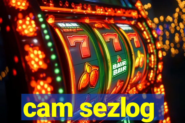 cam sezlog